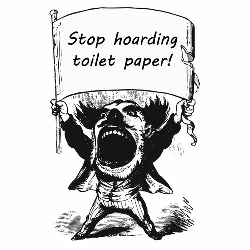 Stop hoarding toilet paper